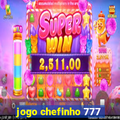 jogo chefinho 777